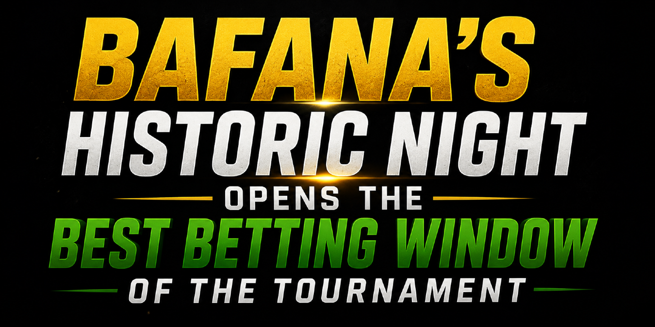 Bafana's Historic Night Opens the Best Betting Window of the Tournament