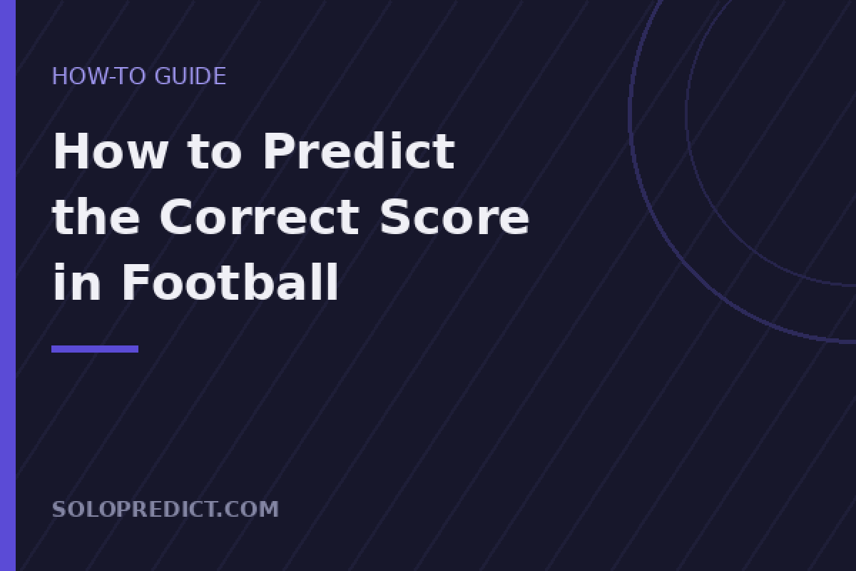 How to Predict the Correct Score in Football