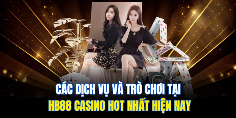 Services and Games at HB88 Casino Hottest Today