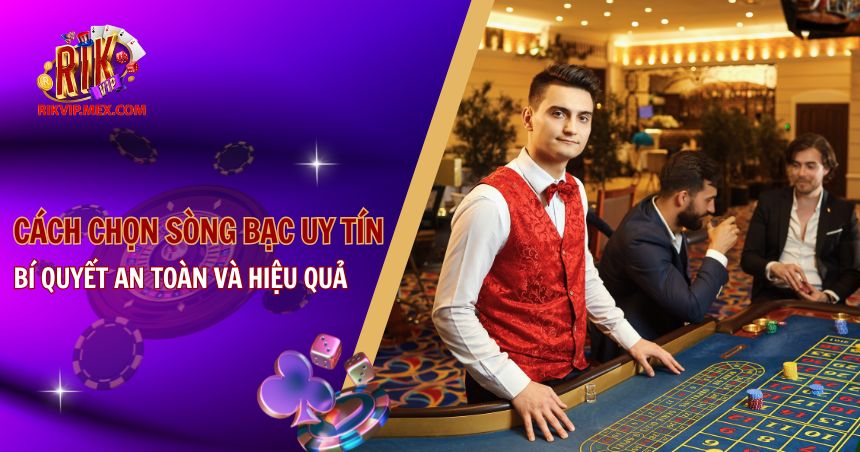 How to Choose a Reputable Casino: Safe and Effective Tips